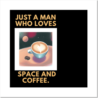 Just a man who loves space and coffee Posters and Art